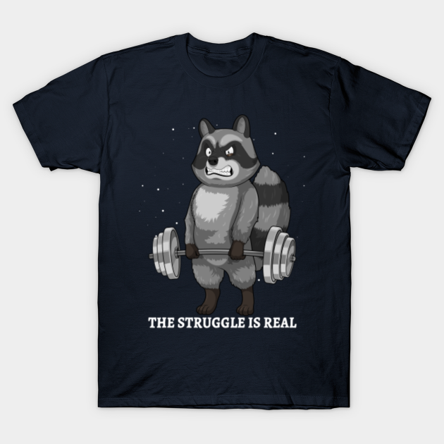 Raccoon Weightlifting Deadlift Fitness The Struggle Is Real Raccoon Gym T Shirt Teepublic 